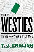 The Westies: Inside New York&#x27;s Irish Mob 