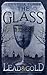 The Glass of Lead and Gold