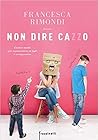 Non dire cazzo by Francesca Rimondi