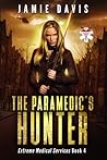 The Paramedic's Hunter (Extreme Medical Services #4) The Paramedic's Hunter (Extreme Medical Services #4)