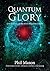 QUANTUM GLORY: The Science ...
