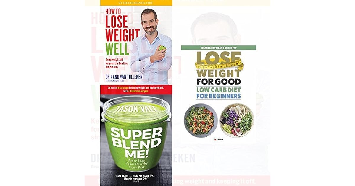 Super Blend Me How To Lose Weight Well Low Carb Diet For Beginners 3 Books Collection Set Keep Weight Off Forever The Healthy Cleanse Detox And Shred Fat Lose Weight For