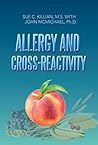 Allergy and Cross-Reactivity by Sue C. Killian M.S Allergy and Cross-Reactivity by Sue C. Killian M.S