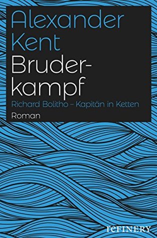 Bruderkampf: Richard Bolitho - Kapitän in Ketten (Ein Richard-Bolitho-Roman 7) (German Edition)