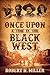 Once Upon a Time in the Black West by Robert H. Miller