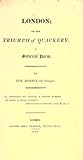 London; Or, the Triumph of Quackery: a Satirical Poem