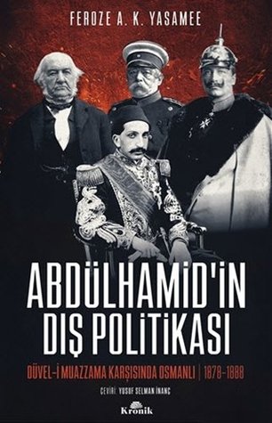 Abdulhamidin Dis Politikasi: Duvel-i Muazzama Karsisinda Osmanli (Paperback)