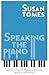 Speaking the Piano: Reflections on Learning and Teaching