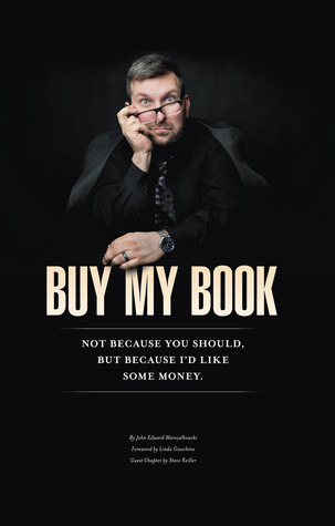 Buy My Book: Not Because You Should, But Because I'd Like Some Money