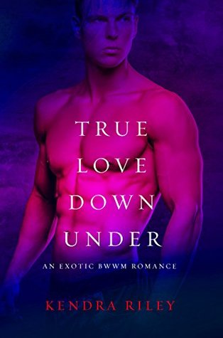 True Love Down Under: A BWWM Romance (International Alphas Book 10)