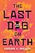 The Last Dog on Earth