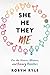 She/He/They/Me: For the Sisters, Misters, and Binary Resisters