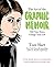 The Art of the Graphic Memoir: Tell Your Story, Change Your Life