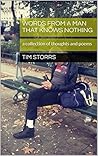 words from a man that knows nothing: a collection of thoughts and poems words from a man that knows nothing: a collection of thoughts and poems