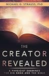 The Creator Revealed: A Physicist Examines the Big Bang and the Bible The Creator Revealed: A Physicist Examines the Big Bang and the Bible