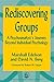 Rediscovering Groups: A Psychoanalyst's Journey Beyond Individual Psychology (International Library of Group Analysis)