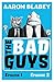 The Bad Guys by Aaron Blabey