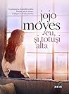 Eu, și totuși alta by Jojo Moyes