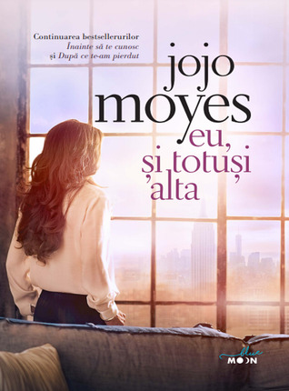 Eu, și totuși alta (Me Before You, #3)
