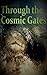 Through the Cosmic Gates