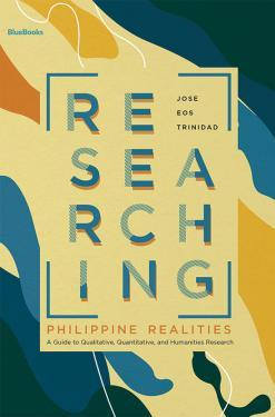 Researching Philippine Realities: A Guide to Qualitative, Quantitative, and Humanities Research