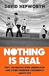 Nothing Is Real: ...