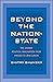 Beyond the Nation-State: Th...