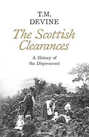 The Scottish Clearances: A History of the Dispossessed, 1600-1900