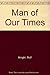Man of Our Times by Rolf Knight