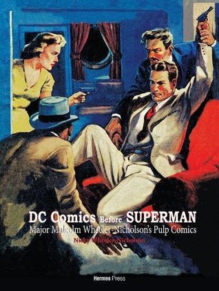 DC Comics Before Superman: Major Malcolm Wheeler-Nicholson's Pulp Comics (Hardcover)