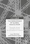 The Persistence of Global Masculinism by Lucy Nicholas