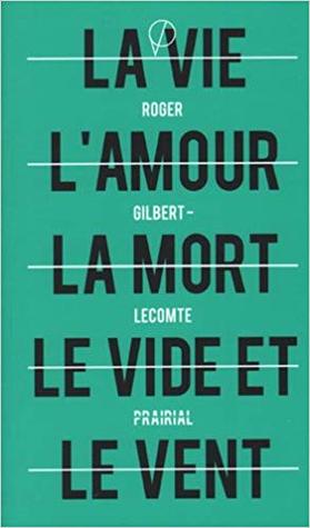 La Vie l'Amour la Mort le Vide et le Vent
