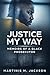 Justice My Way by Martinis M. Jackson