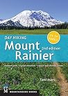 Day Hiking: Mount Rainier: National Park, Crystal Mountain, Cayuse and Chinook Passes