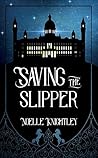 Saving the Slipper: A Cinderella Story Saving the Slipper: A Cinderella Story