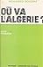 Où va l'Algérie ? (1): Notr...