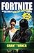 Fortnite: The Ultimate Unauthorized Guide