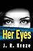 Her Eyes by J.R. Kruze