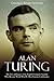 Alan Turing: The Life and Legacy of the English Computer Scientist Who Became World War II’s Most Famous Codebreaker