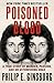 Poisoned Blood A True Story of Murder, Passion, and an Astonishing Hoax by Philip E. Ginsburg