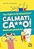 Calmati Ca**o!: Metodo per genitori zen