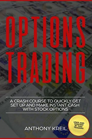 Options Trading: The #1 Crash Course to Quickly Get Set Up and Make Instant Cash with Stock Options (Trading for a Living, Make Money Online, Options Greeks, Strategies, Pricing and Much More!)