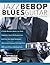 Jazz Bebop Blues Guitar: Cr...