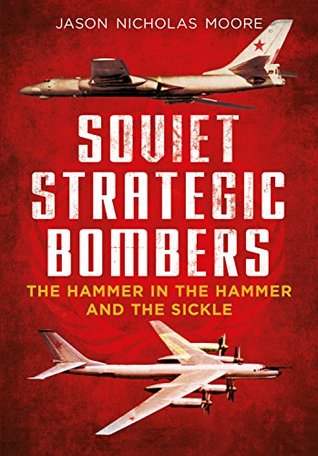 Soviet Strategic Bombers: The Hammer in the Hammer and the Sickle (Kindle Edition)