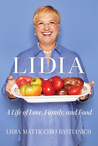 Lidia: A Life of Love, Family, and Food (Kindle Edition)