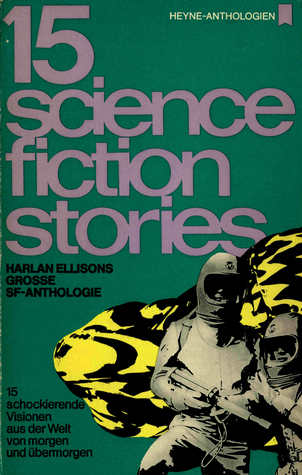 15 science fiction stories - Harlan Ellisons Grosse SF-Anthologie