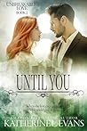Until You