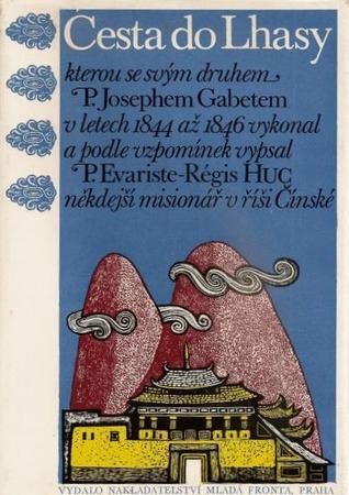 Cesta do Lhasy, kterou se svým druhem P. Josephem Gabetem v letech 1844 až 1846 vykonal a podle vzpomínek vypsal P. Evariste-Régis Huc někdejší misionář v říši Čínské