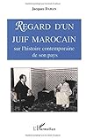 Regard d'un juif marocain sur l'histoire contemporaine de son pays: De l'avènement de Sa Majesté le sultan Sidi Mohammed Ben Youssef, au dénouement du complot d'Oufkir (1927-1972)