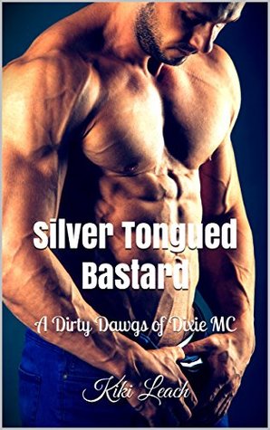 Silver Tongued Bastard: A Dirty Dawgs of Dixie MC (Kindle Edition)